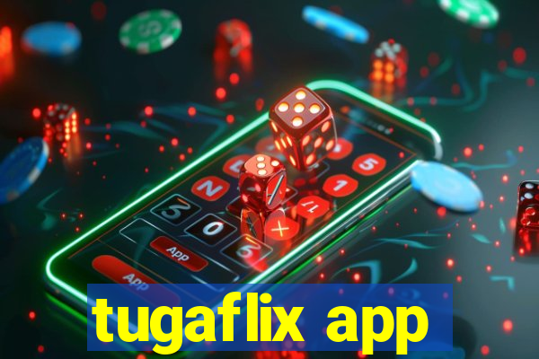 tugaflix app